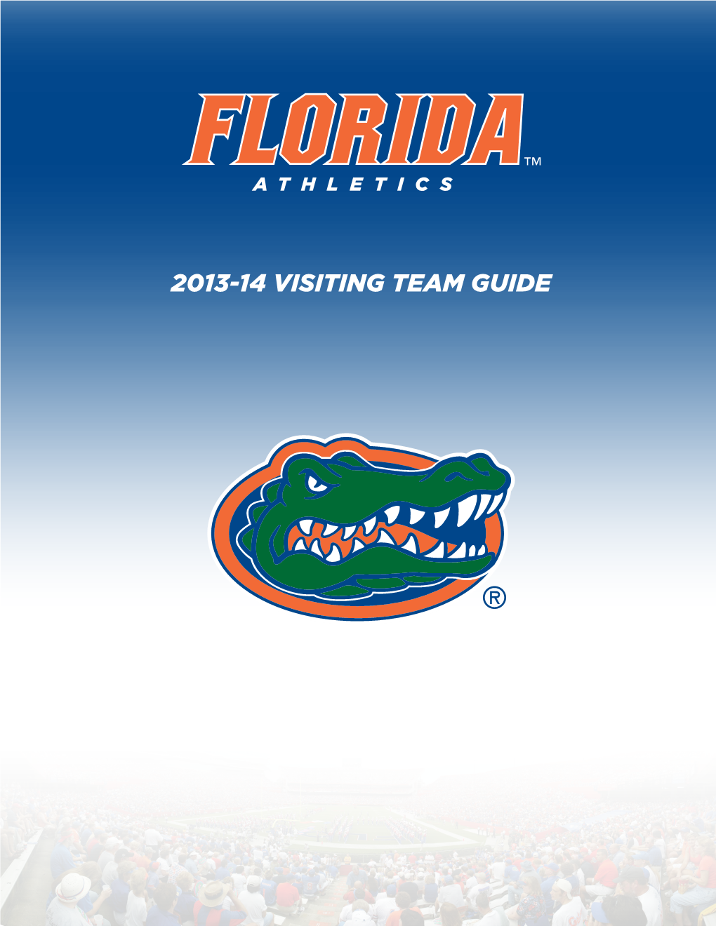 2013-14 VISITING TEAM GUIDE Table of Contents UF Quick Facts Location: Gainesville, FL