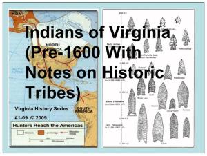 Indians of Virginia (Pre-1600 with Notes on Historic Tribes) Virginia History Series #1-09 © 2009