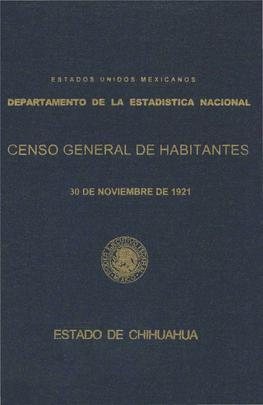 Censo General De Habitantes : 30 De Noviembre De 1921 : Estado Chihuahua