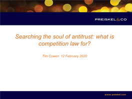 Searching the Soul of Antitrust:What Is Competition Law For? Tim Cowen