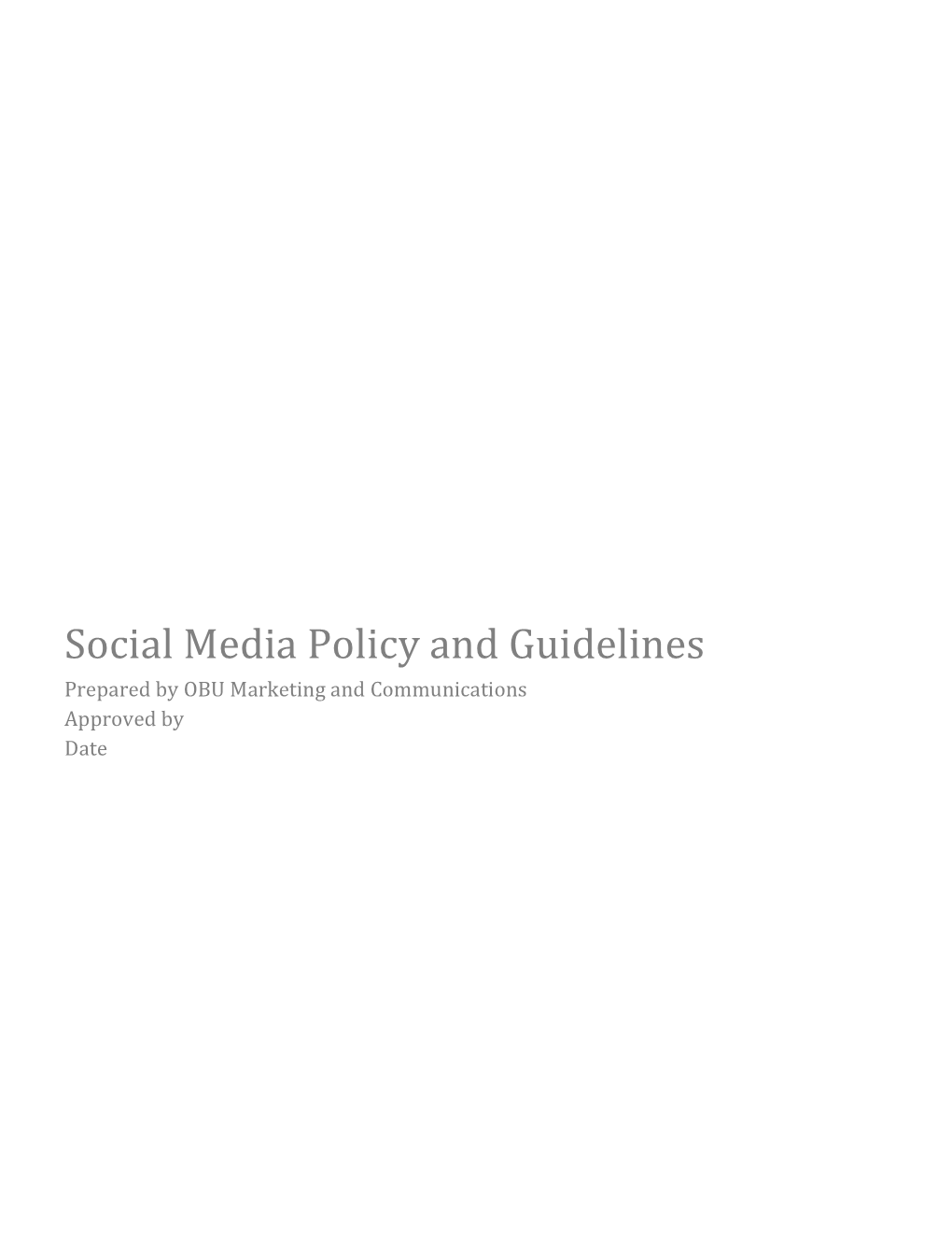 Social Media Policy and Guidelines Prepared by OBU Marketing and Communications Approved by Date