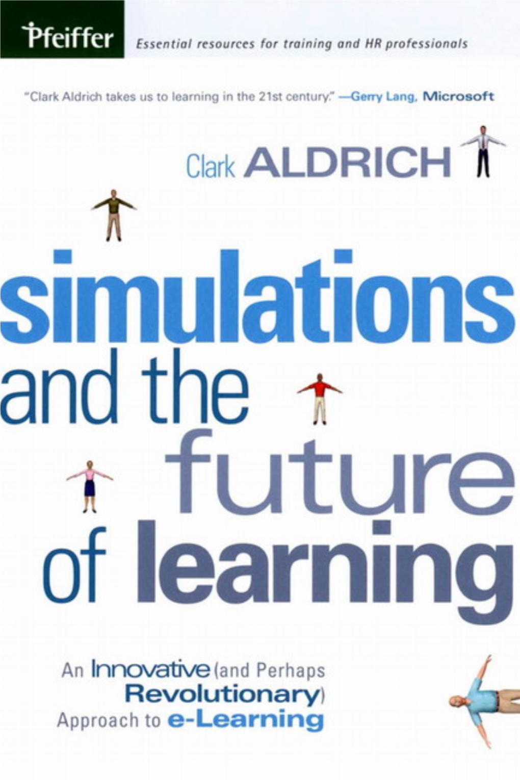 Simulations and the Future of Learning Aldrich.Ffirs 7/18/03 11:01 AM Page Iv