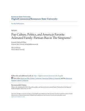 Pop Culture, Politics, and America's Favorite Animated Family: Partisan Bias in the Imps Sons? Kenneth Michael White Kennesaw State University, Kwhite88@Kennesaw.Edu
