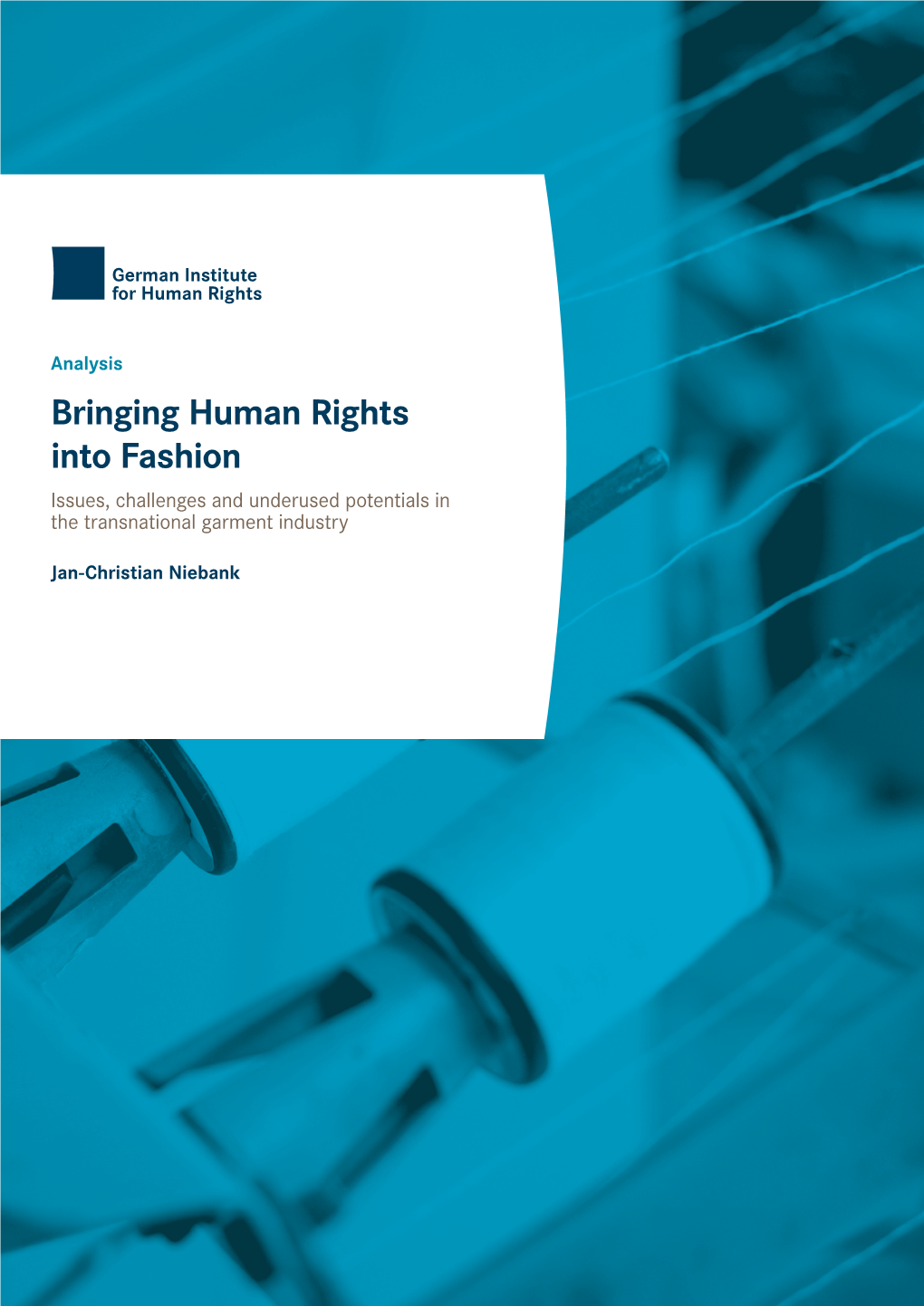 Bringing Human Rights Into Fashion Issues, Challenges and Underused Potentials in the Transnational Garment Industry