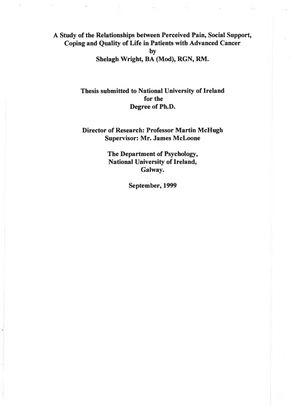 A Study of the Relationships Between Perceived Pain, Social Support, Coping and Quality of Life in Patients with Advanced Cancer by Shelagh Wright, BA (Mod), RGN, RM