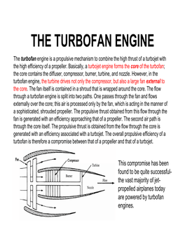 THE TURBOFAN ENGINE the Turbofan Engine Is a Propulsive Mechanism to Combine the High Thrust of a Turbojet with the High Efficiency of a Propeller