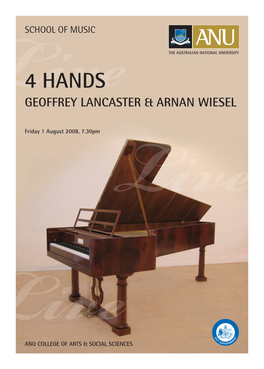 4 HANDS GEOFFREY LANCASTER & ARNAN WIESEL Livefriday 1 August 2008, 7.30Pm Live Liveanu COLLEGE of ARTS & SOCIAL SCIENCES PROGRAM