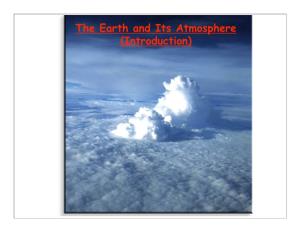 The Earth and Its Atmosphere (Introduction) What, Why, and How???