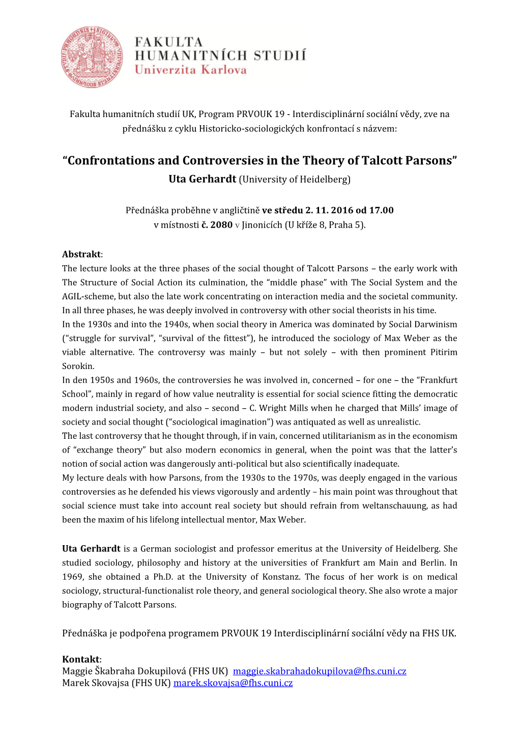 “Confrontations and Controversies in the Theory of Talcott Parsons” Uta Gerhardt (University of Heidelberg)