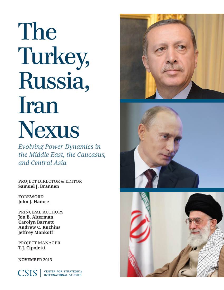 The Turkey, Russia, Iran Nexus: Evolving Power Dynamics in the Middle East, the Caucasus, and Central Asia