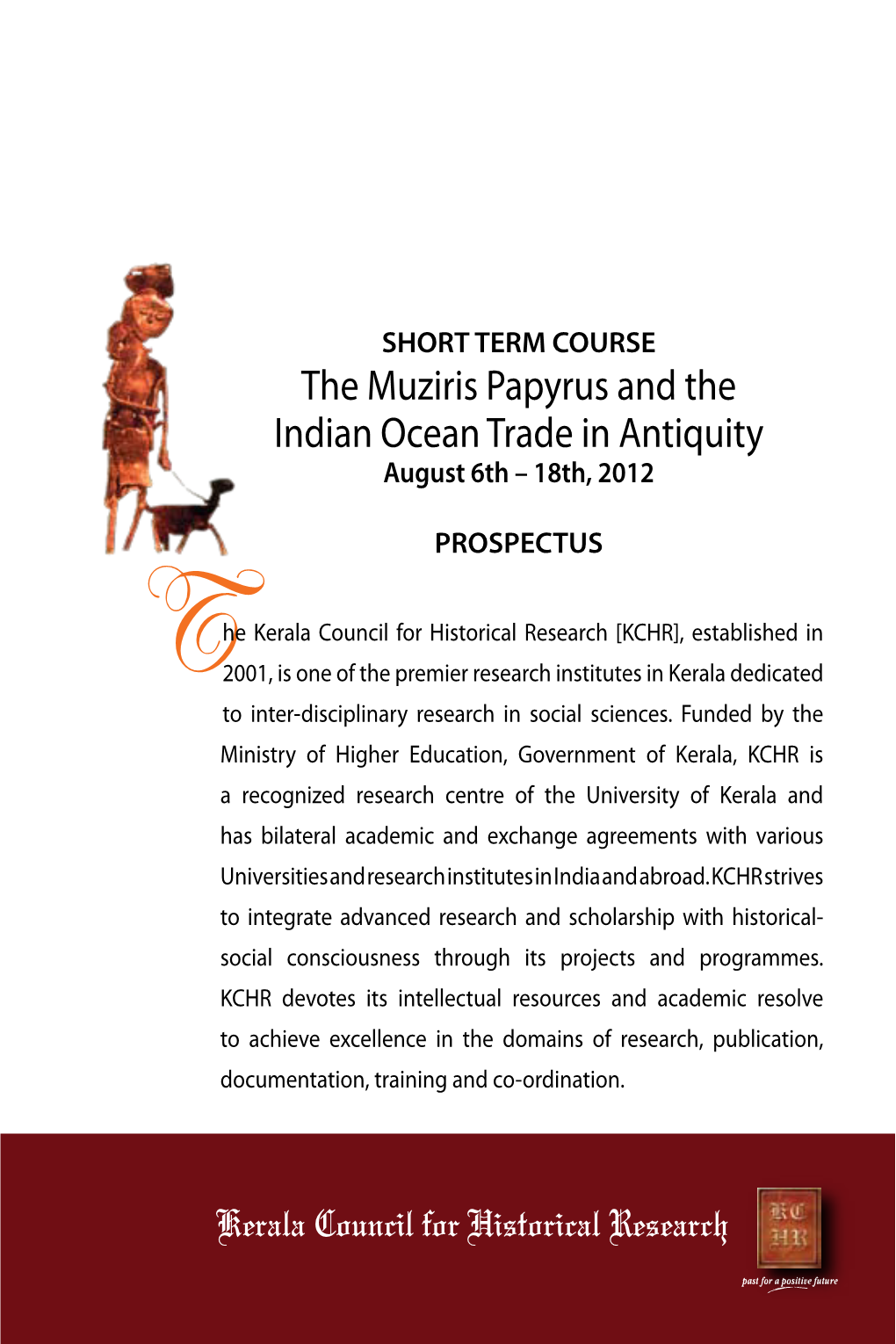 The Muziris Papyrus and the Indian Ocean Trade in Antiquity August 6Th – 18Th, 2012