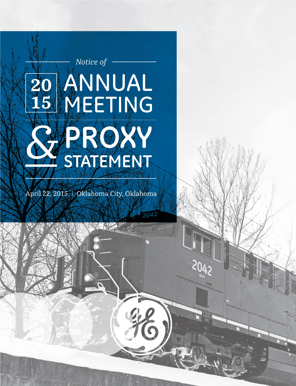 GE 2015 Proxy Statement Notice of 2015 Meeting Information Date: April 22, 2015 Annual Meeting of Time: 10:00 A.M