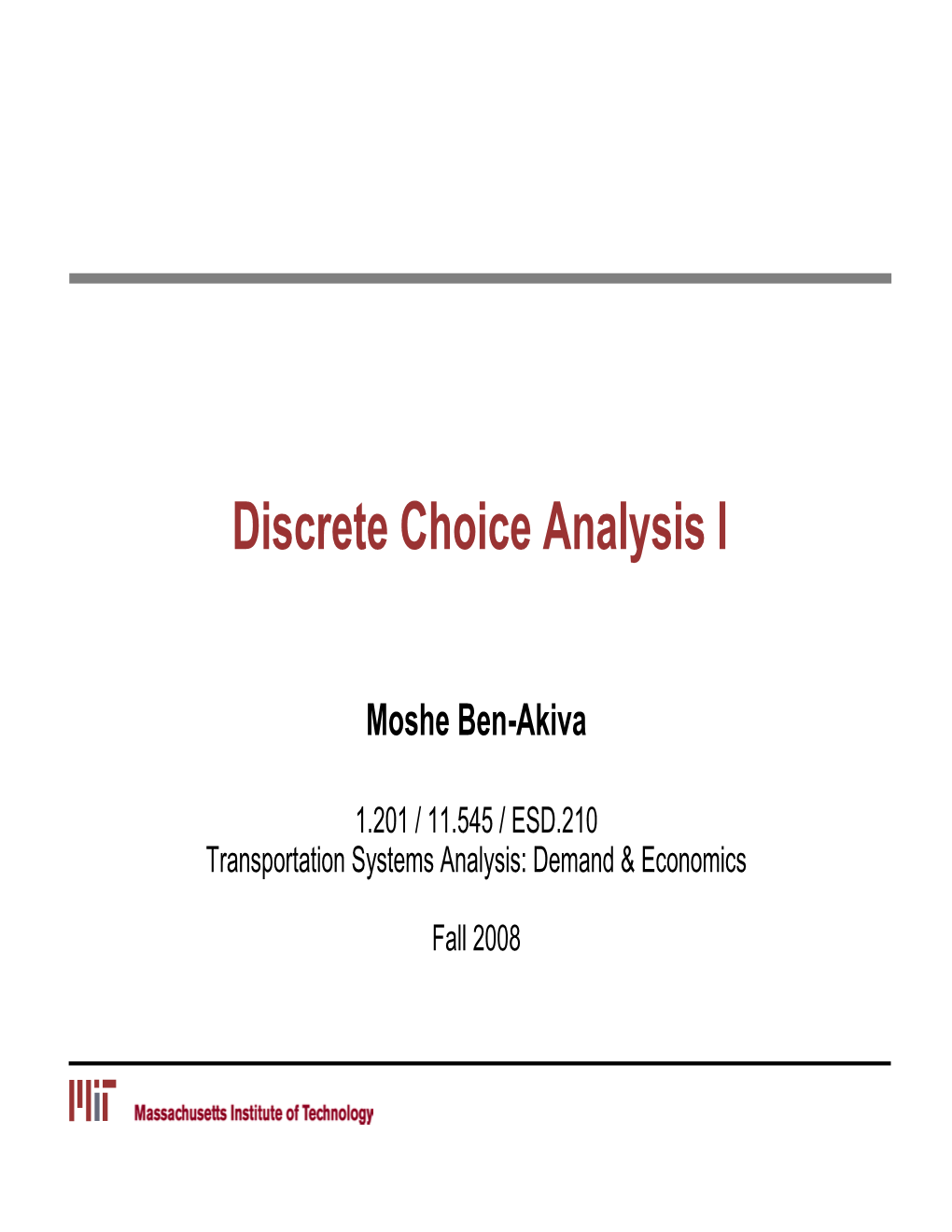 Discrete Choice Analysis I
