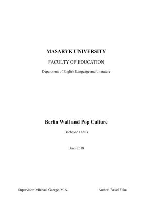 MASARYK UNIVERSITY Berlin Wall and Pop Culture
