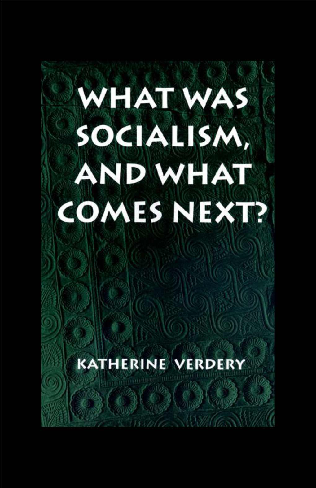 What Was Socialism, and What Comes Next? Editors