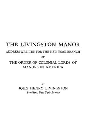The Livingston Manor Address \"Vritten for the New York Branch of the Order of Colonial Lords of Manors in America
