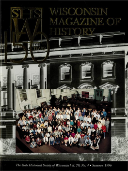 7%^ Stote Historical Society of Wisconsin Vol. 79, No. 4 • Summer, 1996 the STATE HISTORICAL SOCIETY of WISCONSIN