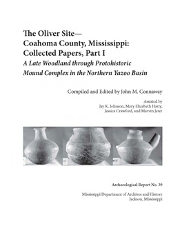 The Oliver Site Coahoma County, Mississippi: Collected Papers, Part I a Late Woodland Through Protohistoric Mound Complex in the Northern Yazoo Basin