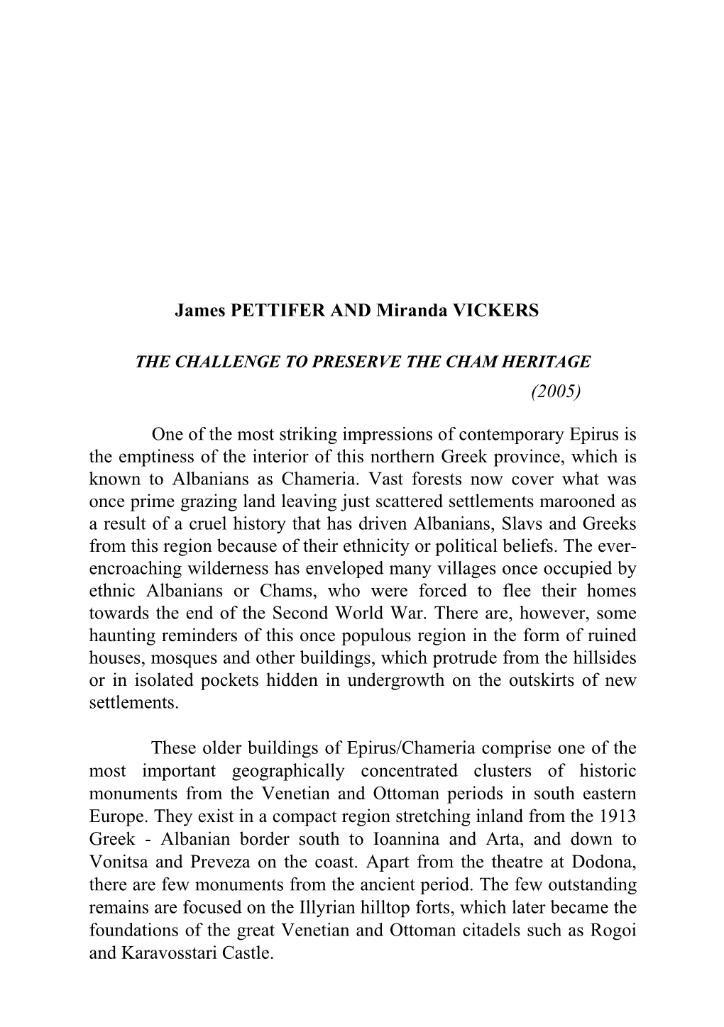James PETTIFER and Miranda VICKERS (2005) One of the Most Striking Impressions of Contemporary Epirus Is the Emptiness of the In