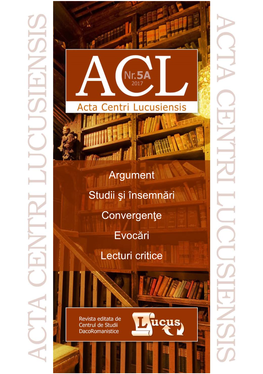 Argument Studii Şi Însemnări Convergenţe Evocări Lecturi Critice ACTA CENTRI LUCUSIENSIS