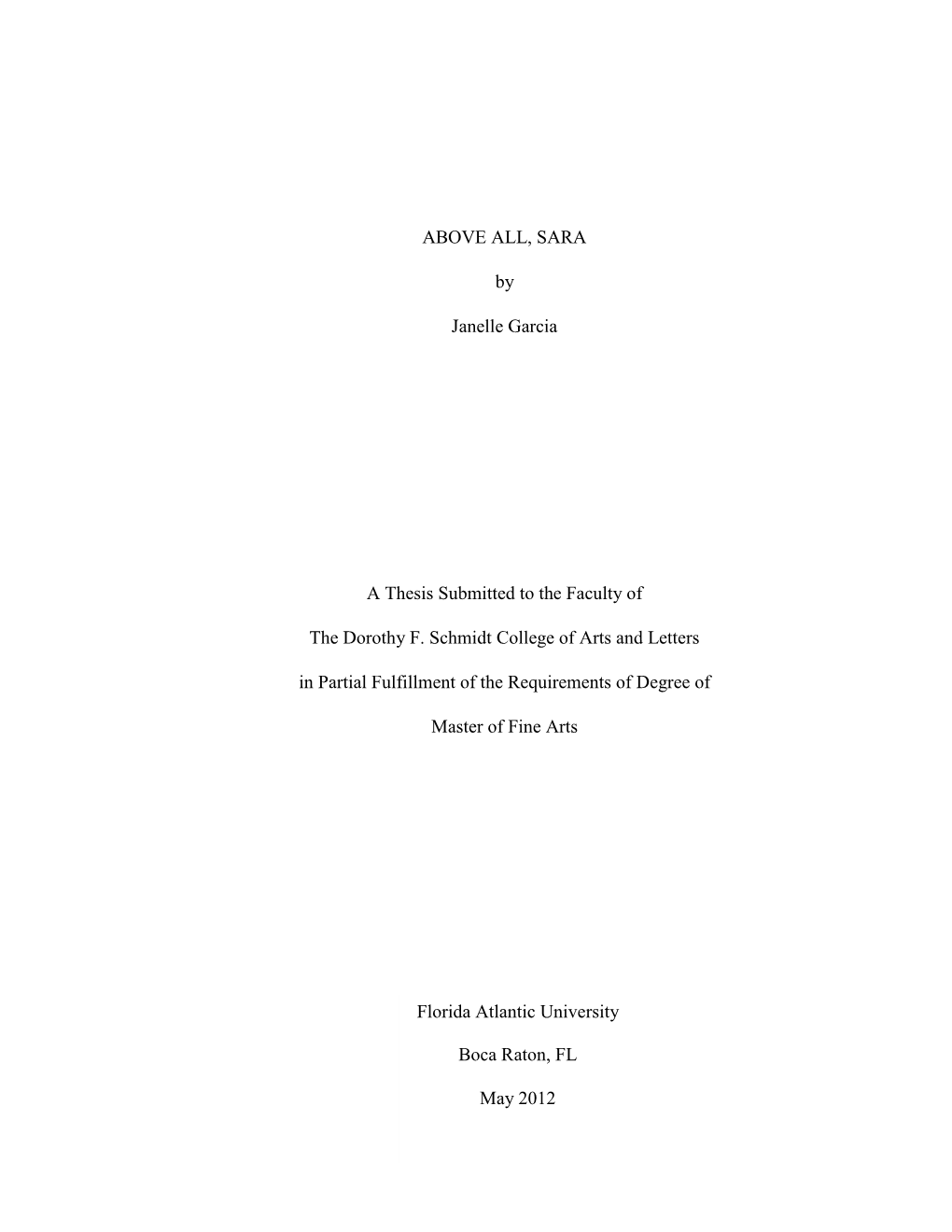 I ABOVE ALL, SARA by Janelle Garcia a Thesis Submitted to the Faculty of the Dorothy F. Schmidt College of Arts and Letters in P