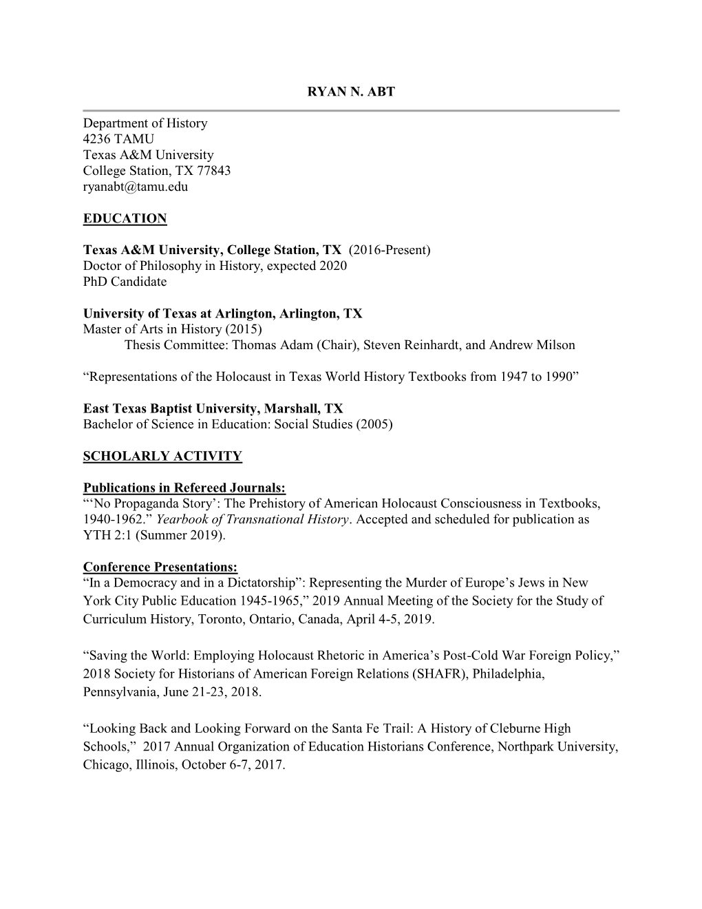 RYAN N. ABT Department of History 4236 TAMU Texas A&M University College Station, TX 77843 Ryanabt@Tamu.Edu EDUCATION Texas