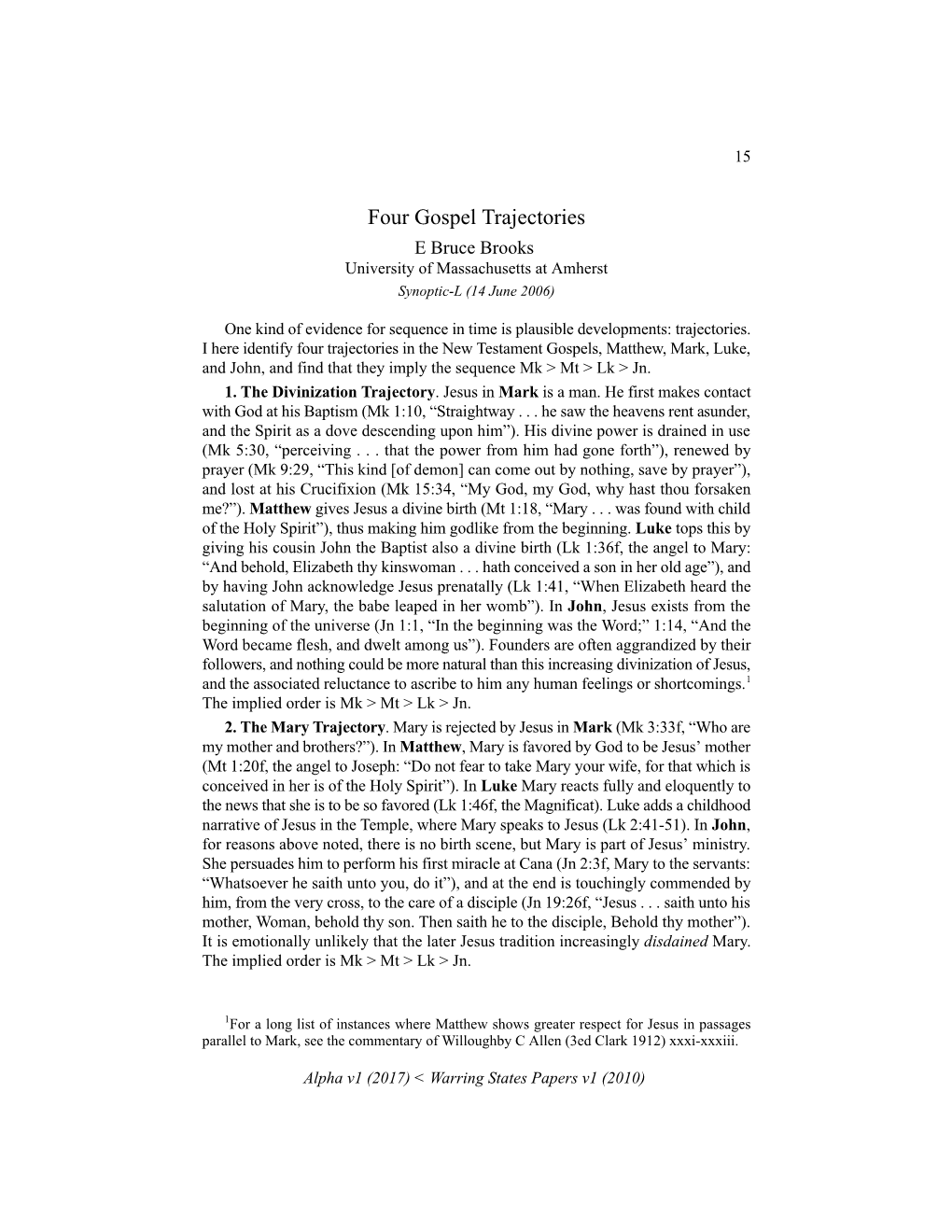 Four Gospel Trajectories E Bruce Brooks University of Massachusetts at Amherst Synoptic-L (14 June 2006)