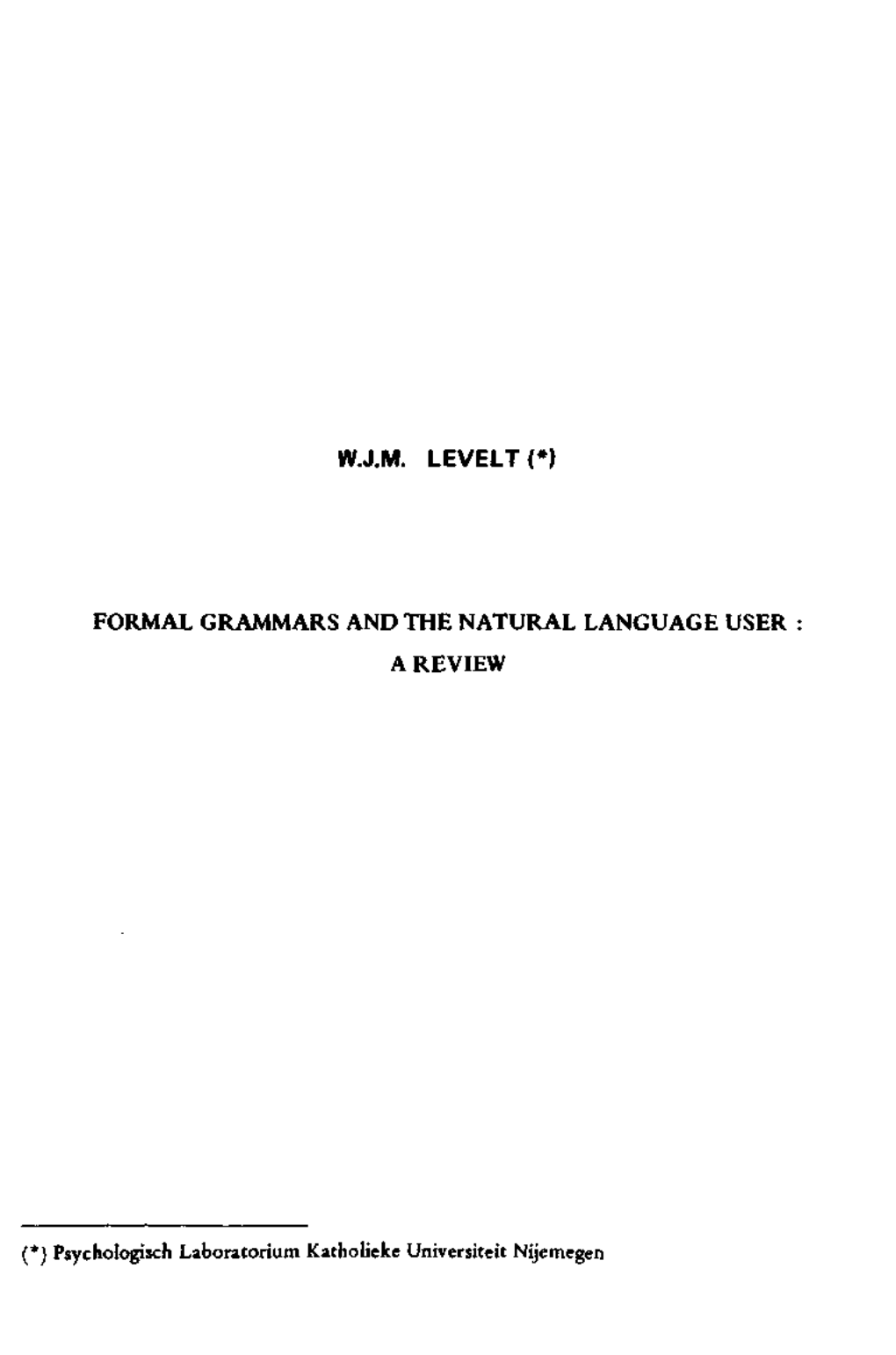 Wjm Levelt(*) Formal Grammars and the Natural Language User