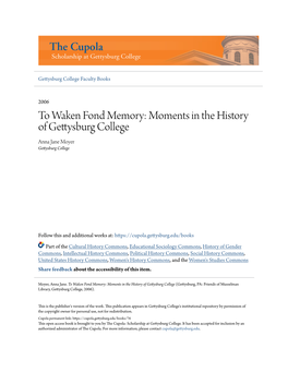 To Waken Fond Memory: Moments in the History of Gettysburg College Anna Jane Moyer Gettysburg College