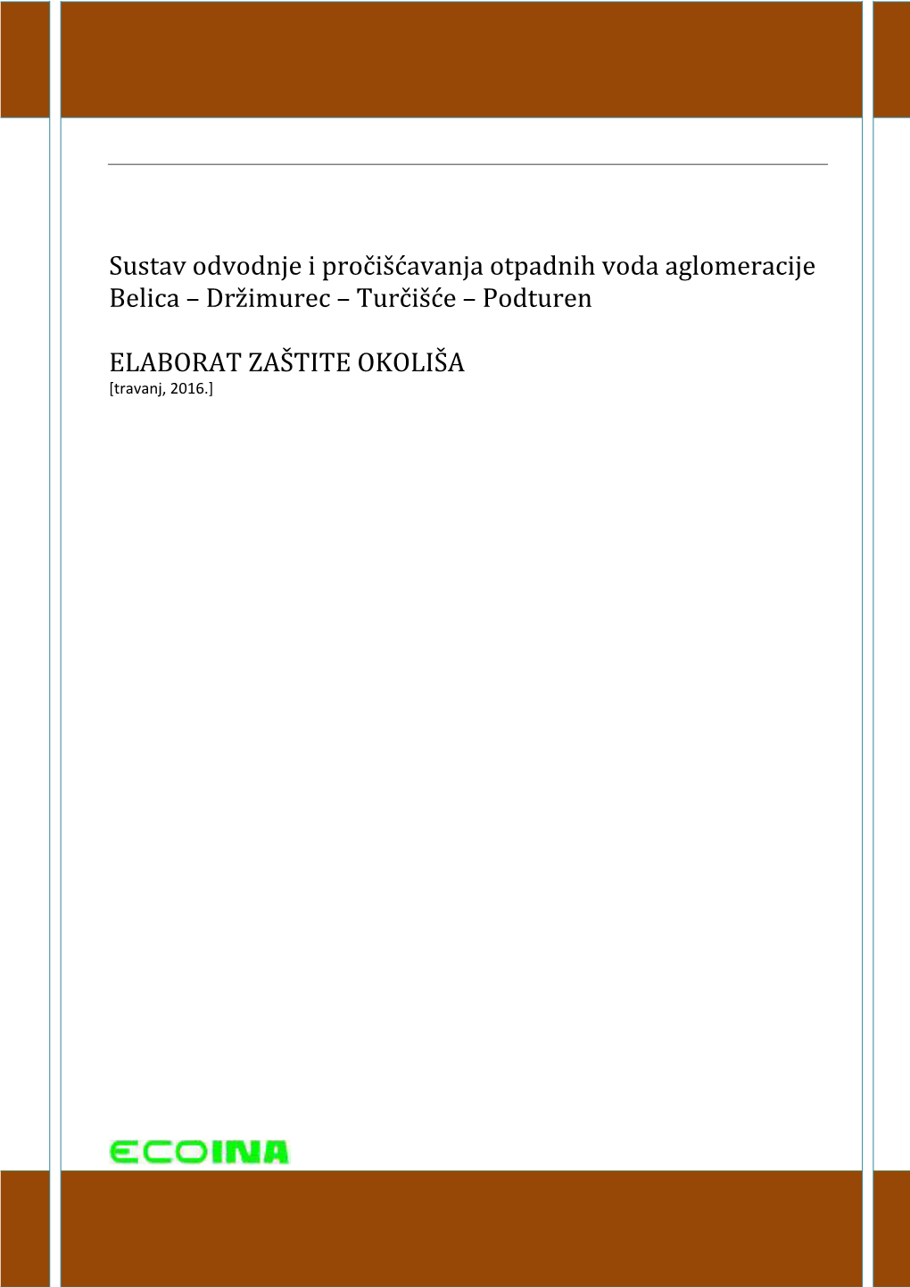 Sustav Odvodnje I Pročišćavanja Otpadnih Voda Aglomeracije Belica – Držimurec – Turčišće – Podturen