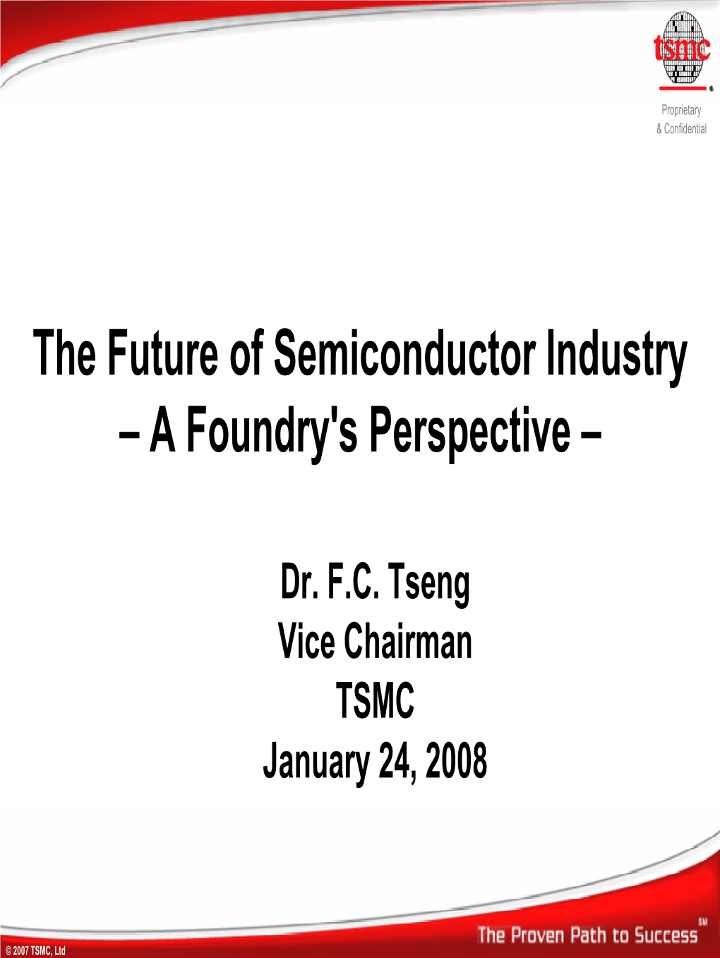 The Future of Semiconductor Industry – a Foundry's Perspective –