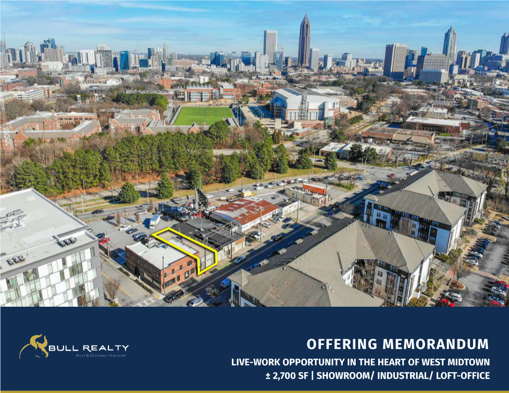 Offering Memorandum Live-Work Opportunity in the Heart of West Midtown ± 2,700 Sf | Showroom/ Industrial/ Loft-Office T a B L E O F C O N T E N T S