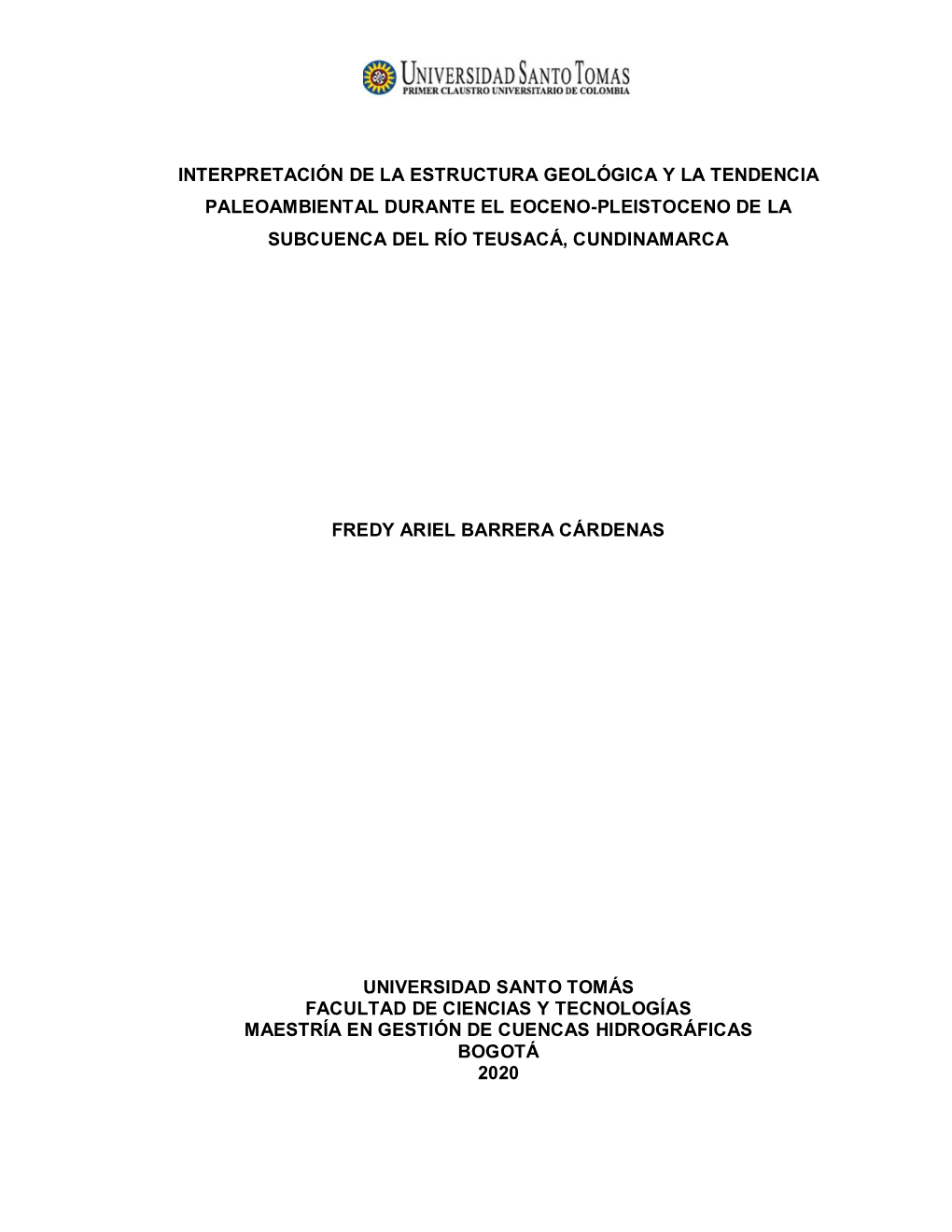 Interpretación De La Estructura Geológica Y La Tendencia Paleoambiental Durante El Eoceno-Pleistoceno De La Subcuenca Del Río Teusacá, Cundinamarca