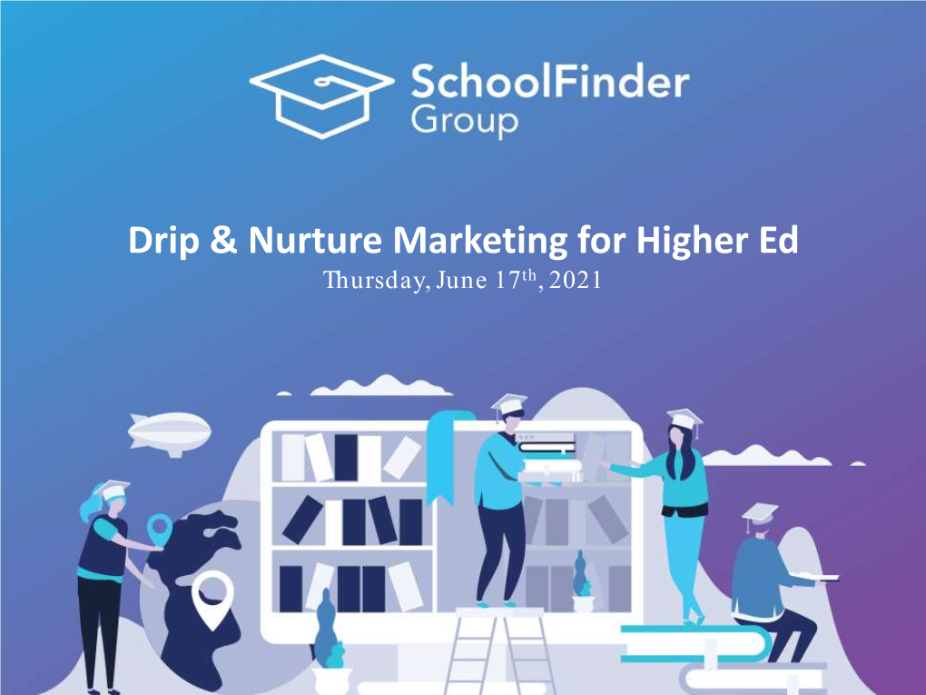 Drip & Nurture Marketing for Higher Ed