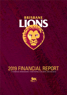 2019 Financial Report 31 October 2019 | Brisbane Bears – Fitzroy Football Club Limited | Abn 43 054 263 473