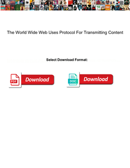 The World Wide Web Uses Protocol for Transmitting Content
