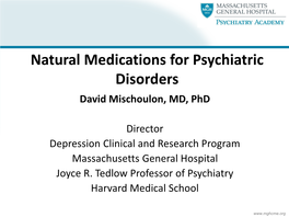 Natural Medications for Psychiatric Disorders David Mischoulon, MD, Phd