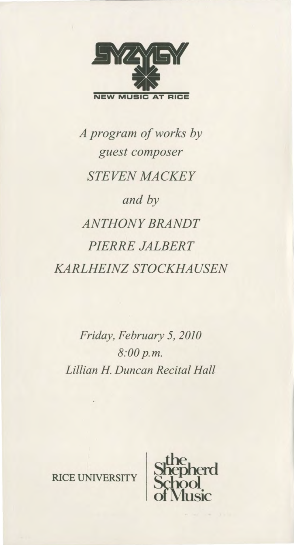 A Program of Works by Guest Composer STEVEN MACKEY and by ANTHONY BRANDT PIERRE JALBERT KARLHEINZ STOCKHAUSEN