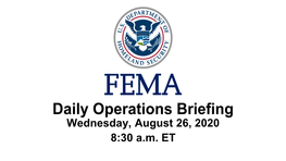 Wednesday, August 26, 2020 8:30 A.M. ET National Current Operations and Monitoring