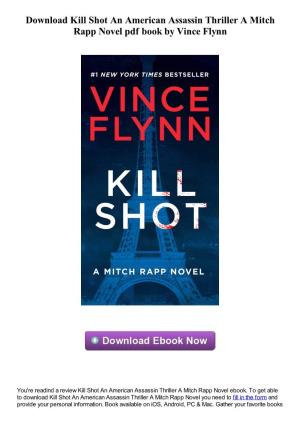 Download Kill Shot an American Assassin Thriller a Mitch Rapp Novel Pdf Book by Vince Flynn