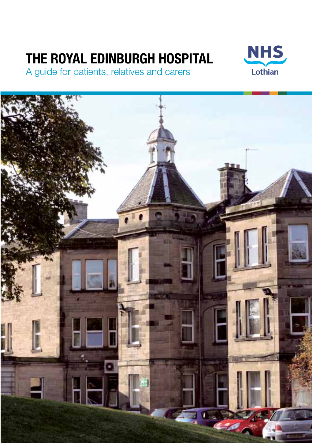 THE ROYAL EDINBURGH HOSPITAL a Guide for Patients, HOSPITAL Relatives and ROYAL EDINBURGH Carersthe ‘Publications’)