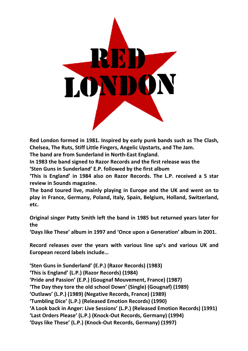 Red London Formed in 1981. Inspired by Early Punk Bands Such As the Clash, Chelsea, the Ruts, Stiff Little Fingers, Angelic Upstarts, and the Jam