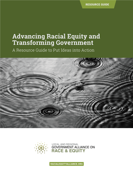 Advancing Racial Equity and Transforming Government a Resource Guide to Put Ideas Into Action