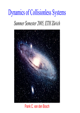 Dynamics of Collisionless Systems Summer Semester 2005, ETH Zürich