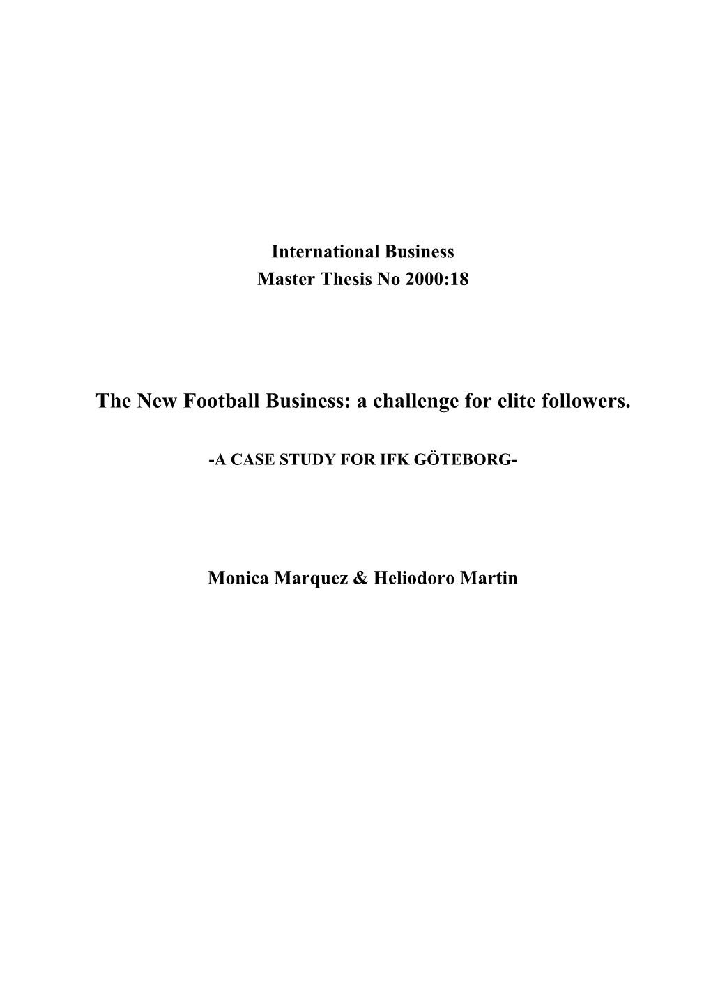 The New Football Business: a Challenge for Elite Followers
