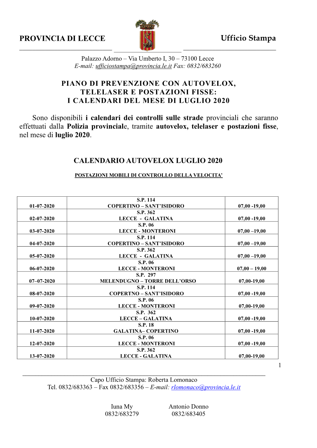 PROVINCIA DI LECCE Ufficio Stampa ______Palazzo Adorno – Via Umberto I, 30 – 73100 Lecce E-Mail: Ufficiostampa@Provincia.Le.It Fax: 0832/683260