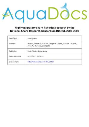 Highly Migratory Shark Fisheries Research by the National Shark Research Consortium (NSRC), 2002-2007