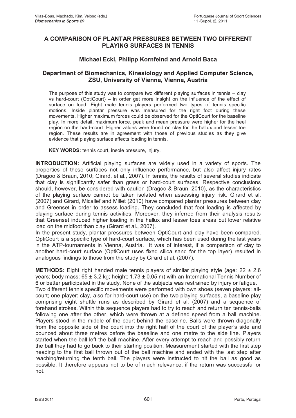 A COMPARISON of PLANTAR PRESSURES BETWEEN TWO DIFFERENT PLAYING SURFACES in TENNIS Michael Eckl, Philipp Kornfeind and Arnold Ba