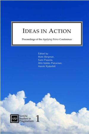 Ideas in Action: Proceedings of the Applying Peirce Conference