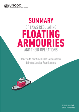 Summary of Laws Regulating Floating Armouries and Their Operations Annex a to Maritime Crime: a Manual for Criminal Justice Practitioners